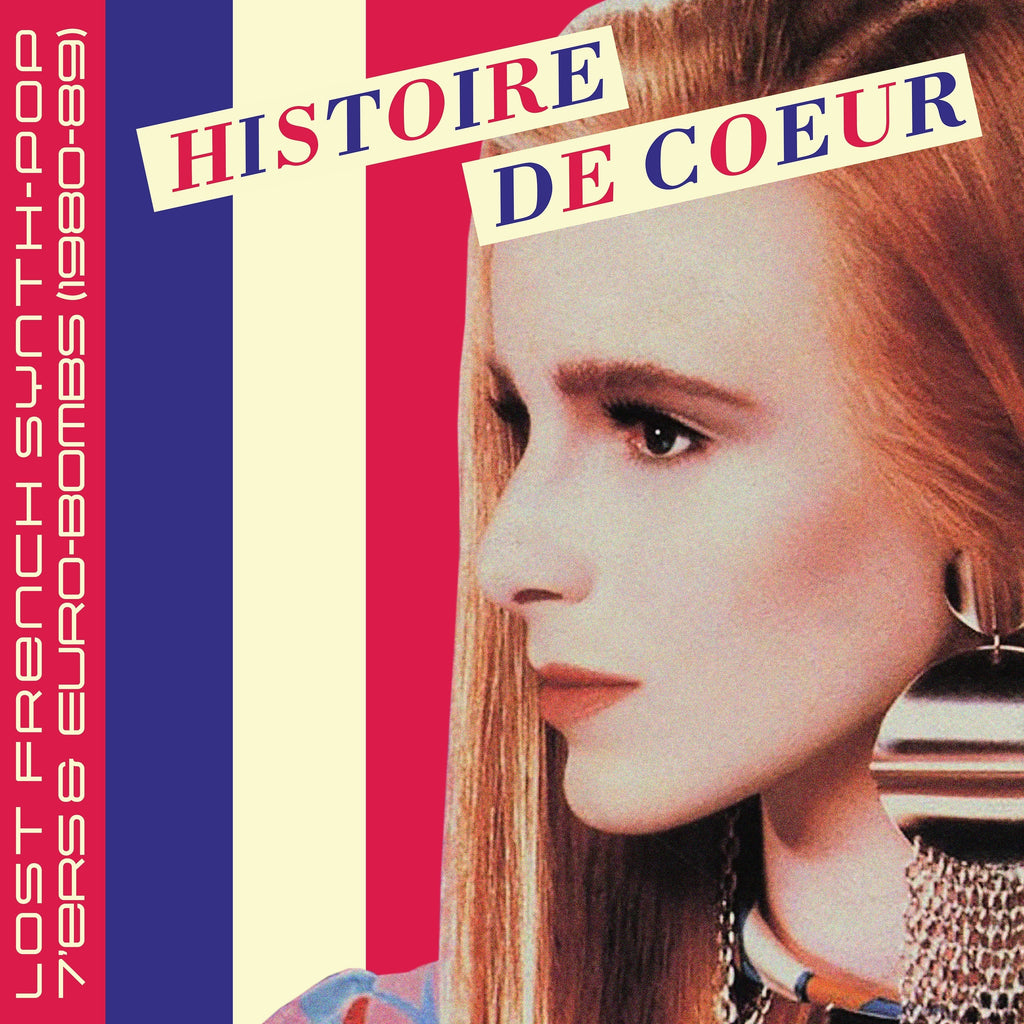 **Order Now ! Histoire De Coeur - Lost French Synth-Pop 7’ers & Euro-Bombs (1980-89)**