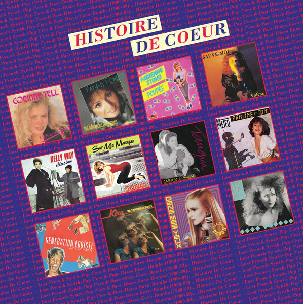Histoire De Coeur - Lost French Synth-Pop 7’ers & Euro-Bombs (1980-89)
