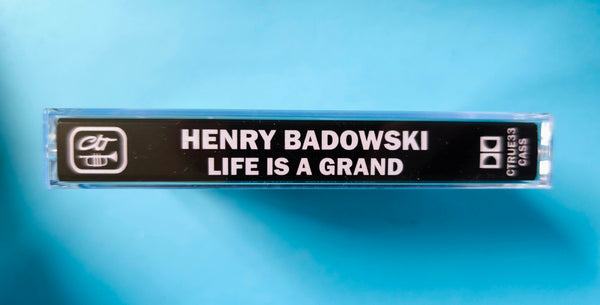 Henry Badowski-Life Is A Grand (Limited C60 Cassette Version)
