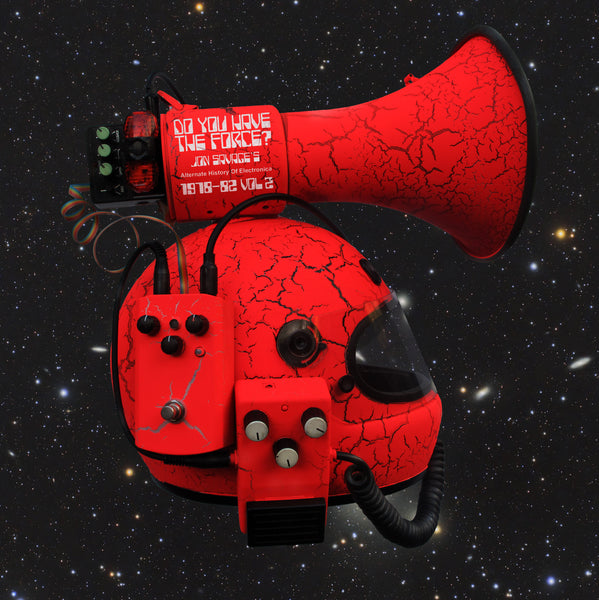 Do You Have The Force? Volume 2  (Jon Savage's Alternate History Of Electronica 1978-82) Ltd Double Vinyl