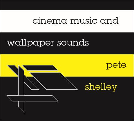 Pete Shelley - Cinema Music & Wallpaper Sounds - Ltd Vinyl & CD