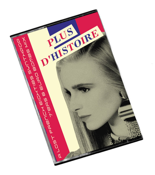 Plus D'Histoire - A Lost French Eighties Synthpop 7"ers & Euro Bombs C60 Cassette Mix (V Ltd 100)