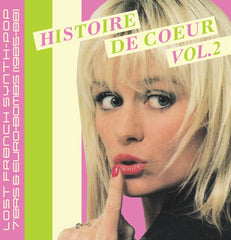 Histoire De Coeur - Lost French Synth-Pop 7’ers & Euro-Bombs-Volume 2 (1985-88) 180g Vinyl