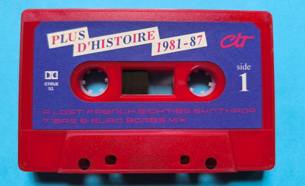 Plus D'Histoire - A Lost French Eighties Synthpop 7"ers & Euro Bombs C60 Cassette Mix (V Ltd 100)