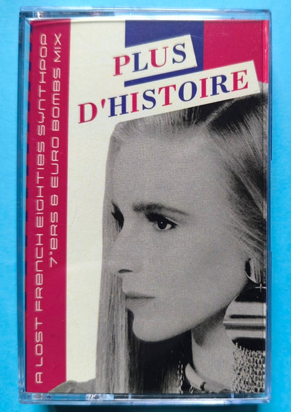 Plus D'Histoire - A Lost French Eighties Synthpop 7"ers & Euro Bombs C60 Cassette Mix (V Ltd 100)