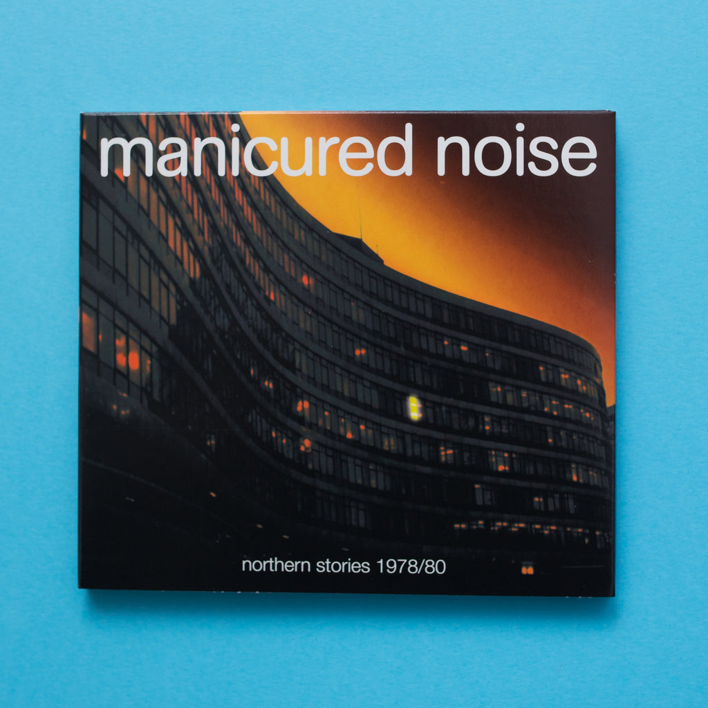 MANICURED NOISE -  NORTHERN STORIES 1978/80 (CTRUE3)